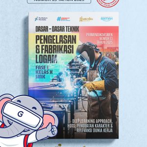 Dasar-Dasar Teknik Pengelasan dan Fabrikasi Logam - Fase E - Kelas X - SMK